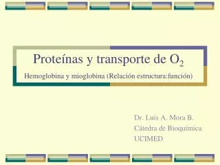Proteínas y transporte de O 2 Hemoglobina y mioglobina (Relación estructura:función)