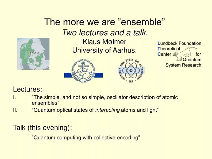 the more we are ensemble two lectures and a talk klaus m lmer university of aarhus