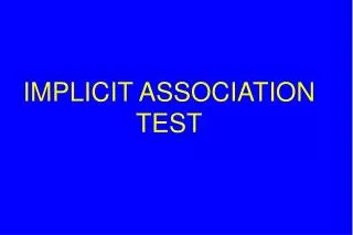 IMPLICIT ASSOCIATION TEST