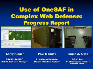 Use of OneSAF in Complex Web Defense: Progress Report