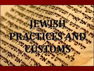 JEWISH PRACTICES AND CUSTOMS
