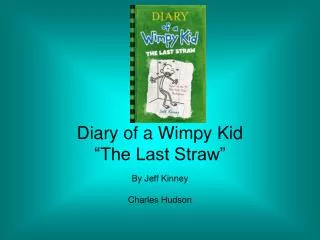 Diary of a Wimpy Kid “The Last Straw”