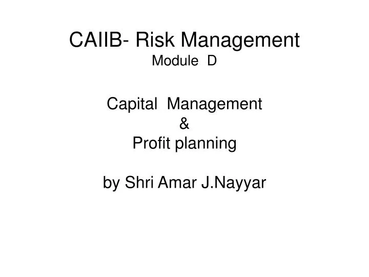 caiib risk management module d capital management profit planning by shri amar j nayyar