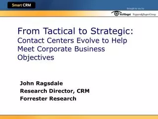 From Tactical to Strategic: Contact Centers Evolve to Help Meet Corporate Business Objectives