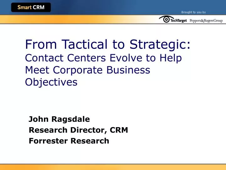 from tactical to strategic contact centers evolve to help meet corporate business objectives