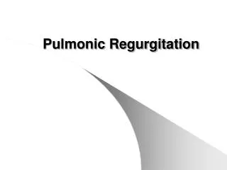Pulmonic Regurgitation