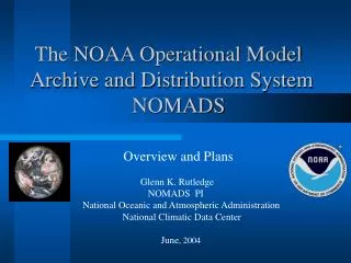 The NOAA Operational Model Archive and Distribution System 		 NOMADS