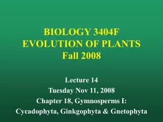 BIOLOGY 3404F EVOLUTION OF PLANTS Fall 2008