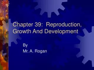 Chapter 39: Reproduction, Growth And Development