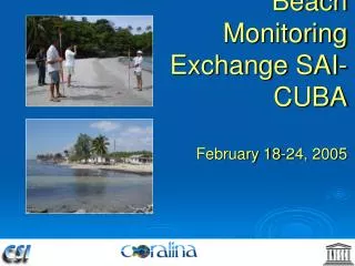 Beach Monitoring Exchange SAI-CUBA February 18-24, 2005