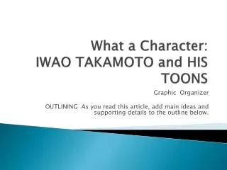 What a Character: IWAO TAKAMOTO and HIS TOONS