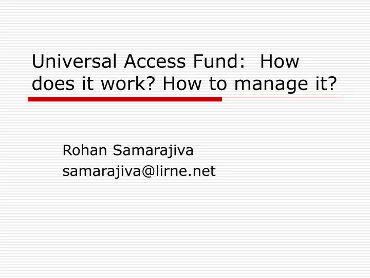 universal access fund how does it work how to manage it