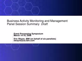 Business Activity Monitoring and Management Panel Session Summary Draft