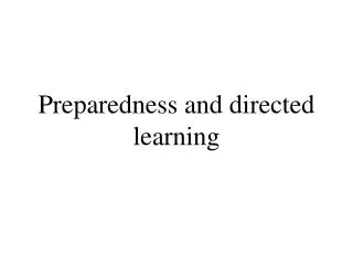 Preparedness and directed learning