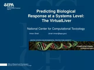 Predicting Biological Response at a Systems Level: The VirtualLiver National Center for Computational Toxicology