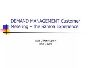DEMAND MANAGEMENT Customer Metering – the Samoa Experience