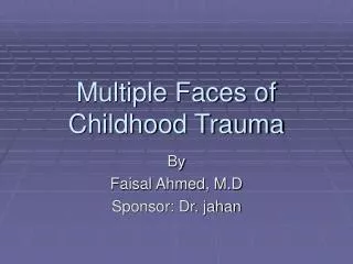 Multiple Faces of Childhood Trauma