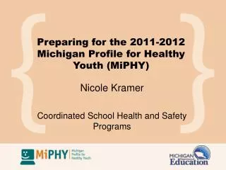 Preparing for the 2011-2012 Michigan Profile for Healthy Youth (MiPHY)