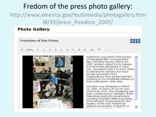 Fredom of the press photo gallery : http://www.america.gov/multimedia/photogallery.html#/39/press_freedom_2007/