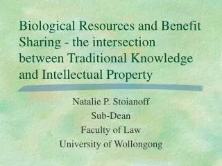 Biological Resources and Benefit Sharing - the intersection between Traditional Knowledge and Intellectual Property