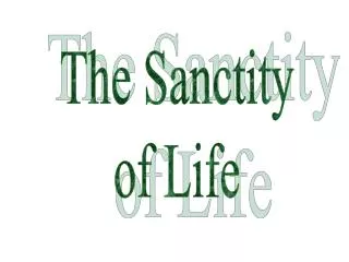 The Sanctity of Life