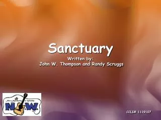 Sanctuary Written by: John W. Thompson and Randy Scruggs