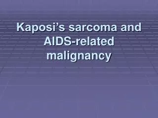Kaposi’s sarcoma and AIDS-related malignancy