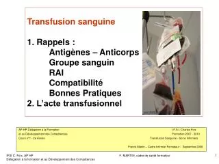 Transfusion sanguine 1. Rappels : 	Antigènes – Anticorps 	Groupe sanguin 	RAI 	Compatibilité 	Bonnes Pratiques 		 2. L’