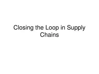 Closing the Loop in Supply Chains