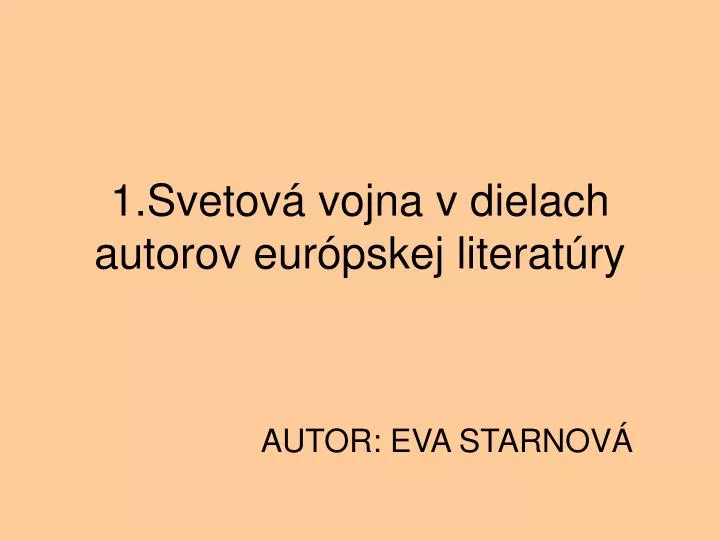 1 svetov vojna v dielach autorov eur pskej literat ry