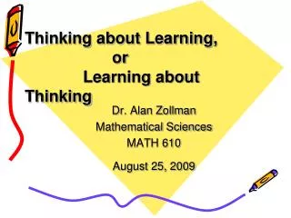 Thinking about Learning, 			or 		Learning about Thinking