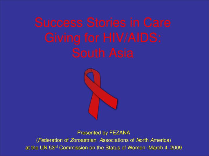 success stories in care giving for hiv aids south asia