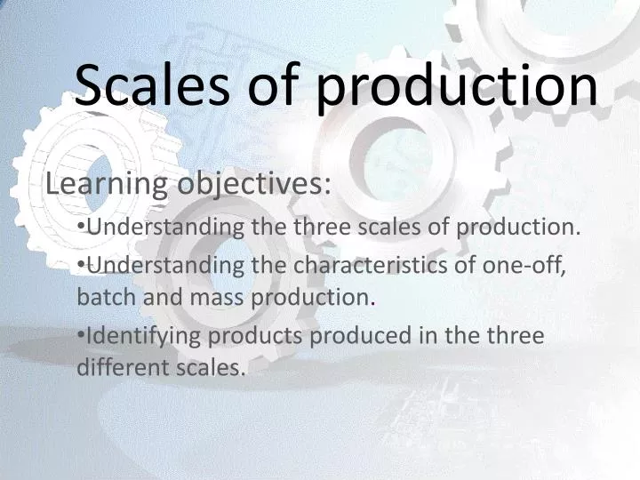 scales of production