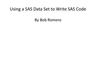 Using a SAS Data Set to Write SAS Code