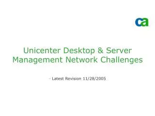 Unicenter Desktop &amp; Server Management Network Challenges