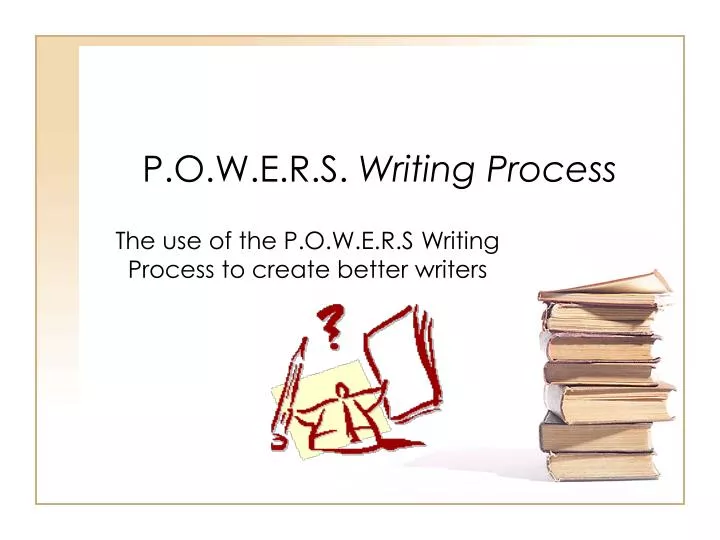 p o w e r s writing process