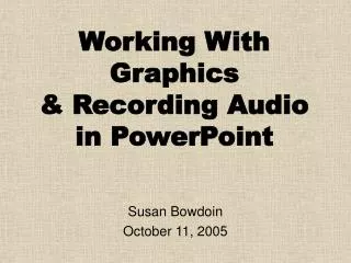 Working With Graphics &amp; Recording Audio in PowerPoint