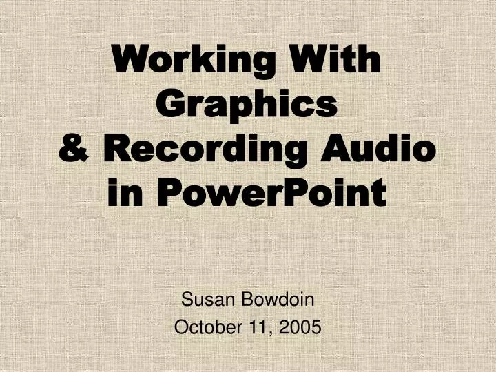 working with graphics recording audio in powerpoint