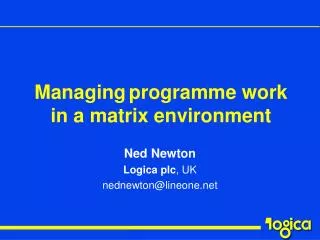 Ned Newton Logica plc , UK nednewton@lineone.net