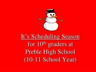 It’s Scheduling Season for 10 th graders at Preble High School (10-11 School Year)