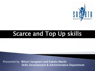 Presented by : Wilson Sangweni and Kabelo Masilo Skills Development &amp; Administration Departmen