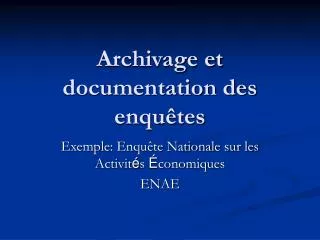 Archivage et documentation des enquêtes