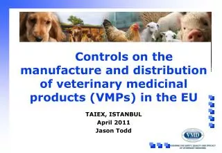 Controls on the manufacture and distribution of veterinary medicinal products (VMPs) in the EU