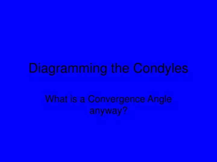 diagramming the condyles