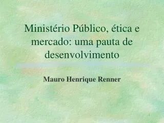 Ministério Público, ética e mercado: uma pauta de desenvolvimento