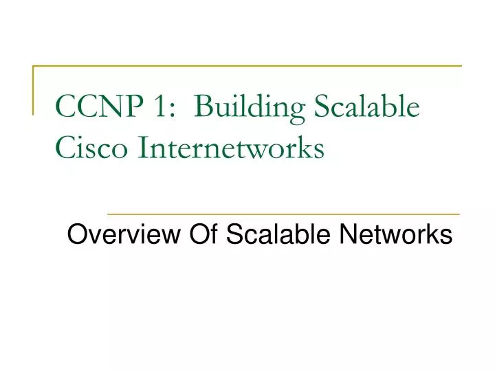 ccnp 1 building scalable cisco internetworks