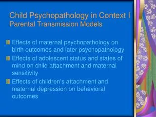 Child Psychopathology in Context I Parental Transmission Models