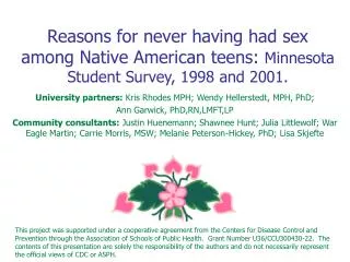 Reasons for never having had sex among Native American teens: Minnesota Student Survey, 1998 and 2001.