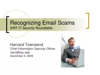 Recognizing Email Scams SIRT IT Security Roundtable