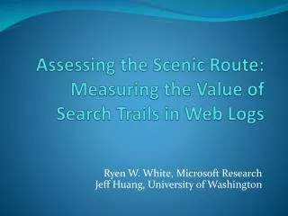 Assessing the Scenic Route: Measuring the Value of Search Trails in Web Logs